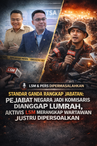 Standar Ganda Rangkap Jabatan: Pejabat Negara Jadi Komisaris Dianggap Lumrah, Aktivis LSM Merangkap Wartawan Justru Dipersoalkan