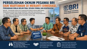 Perselisihan Oknum Pegawai BRI dan Wartawan di Meranti Dimediasi, Perdamaian Dinilai Belum Final Secara Formal dan Kesepakatan Damai