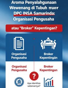 Aroma Penyalahgunaan Wewenang di Tubuh DPC INSA Samarinda: Organisasi Pengusaha atau “Broker” Kepentingan?