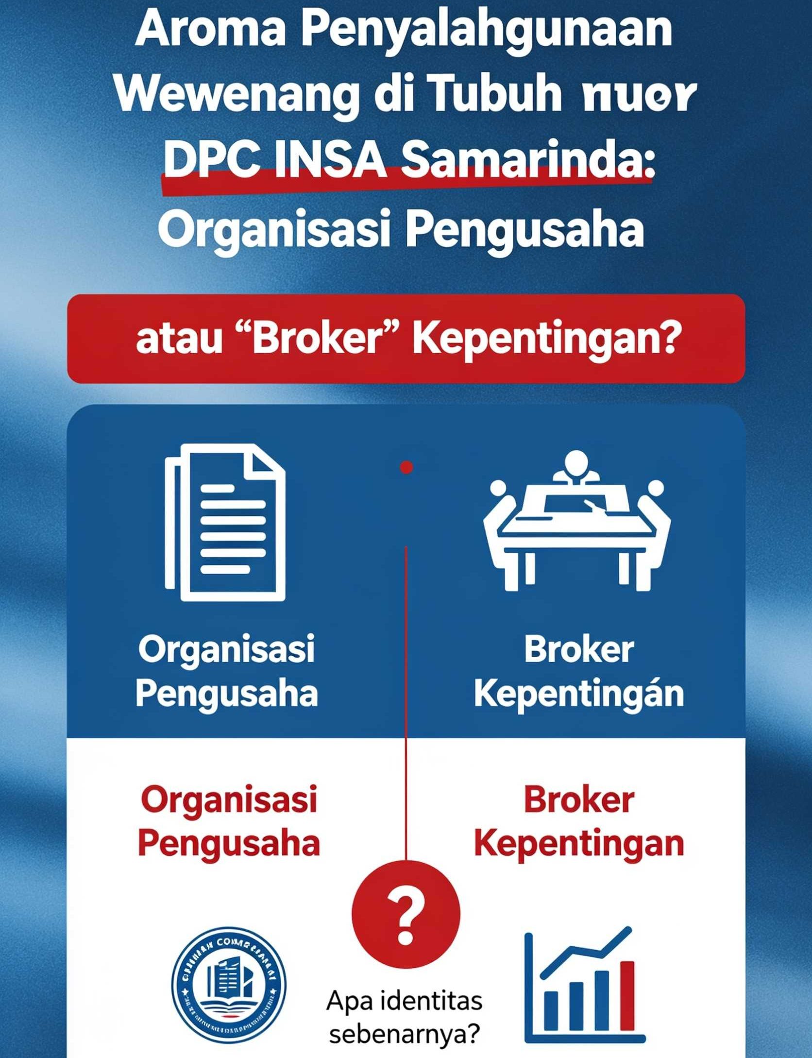 Aroma Penyalahgunaan Wewenang di Tubuh DPC INSA Samarinda: Organisasi Pengusaha atau “Broker” Kepentingan?