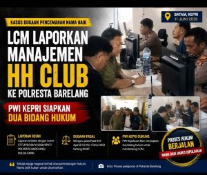 Diduga Cemarkan Nama Baik, LCM Laporkan Manajemen HH Club ke Polresta Barelang, PWI Kepri Turunkan Tim Hukum