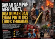 Bakar Sampah Merembet, Dua Rumah dan Enam Pintu Kos Ludes Terbakar