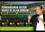 Sirajudin Nur: Pembangunan Batam Harus Sejalan dengan Daya Dukung Lingkungan