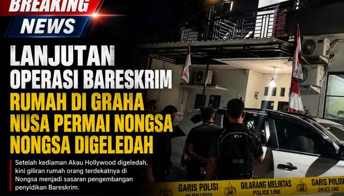 Jejak Akau Hollywood Terus Diburu, Usai Rumahnya Digeledah Bareskrim Kini Sasar Kediaman Orang Terdekat di Nongsa
