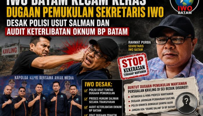 IWO Batam Kecam Dugaan Pemukulan Sekretaris IWO, Desak Polisi Usut Salman dan Audit Dugaan Keterlibatan Oknum BP Batam