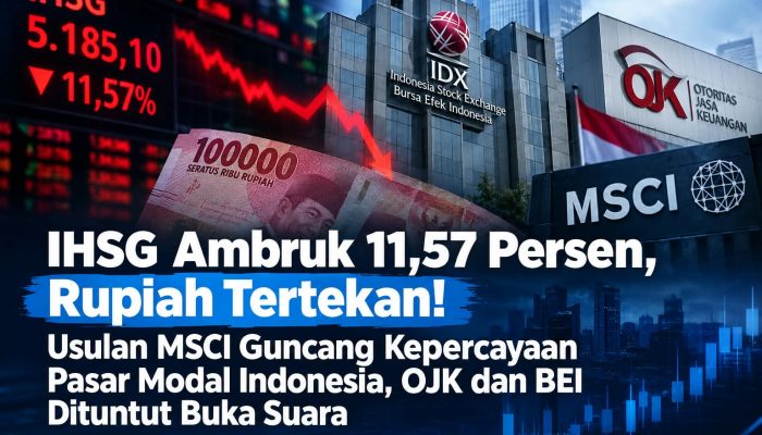 MSCI Soroti Transparansi Pasar Modal Indonesia, IHSG Ambruk 11,57 Persen: OJK dan BEI Harus Menjawab