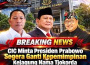 CIC Minta Presiden Prabowo Segera Ganti Kepemimpinan Kejagung Nama Tjokorda Sangat Tepat dan Potensial